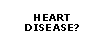 Got Heart Disease?