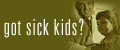 Got Sick Kids?